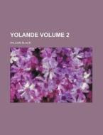 Yolande Volume 2 di William Black edito da Rarebooksclub.com