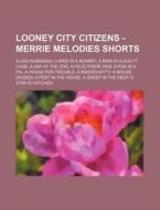 Looney City Citizens - Merrie Melodies S di Source Wikia edito da Books LLC, Wiki Series