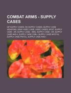 Combat Arms - Supply Cases: Gp Supply Ca di Source Wikia edito da Books LLC, Wiki Series