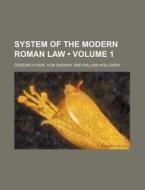 System Of The Modern Roman Law (volume 1) di Friedrich Karl Von Savigny edito da General Books Llc