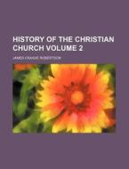 History of the Christian Church Volume 2 di James Craigie Robertson edito da Rarebooksclub.com