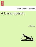 A Living Epitaph. di G. Colmore edito da British Library, Historical Print Editions