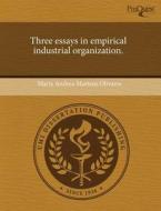 Three Essays in Empirical Industrial Organization. di Maria Andrea Martens Olivares edito da Proquest, Umi Dissertation Publishing