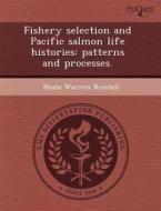 Fishery Selection And Pacific Salmon Life Histories di David Barbee, Neala Warren Kendall edito da Proquest, Umi Dissertation Publishing
