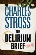 The Delirium Brief: A Laundry Files Novel di Charles Stross edito da ST MARTINS PR 3PL
