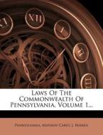 Laws Of The Commonwealth Of Pennsylvania, Volume 1... di Mathew Carey, J. Bioren edito da Nabu Press