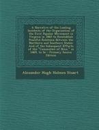 A   Narrative of the Leading Incidents of the Organization of the First Popular Movement in Virginia in 1865 to Reestablish Peaceful Relations Between di Alexander Hugh Holmes Stuart edito da Nabu Press
