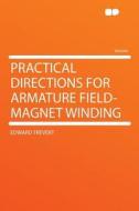 Practical Directions for Armature Field-magnet Winding di Edward Trevert edito da HardPress Publishing