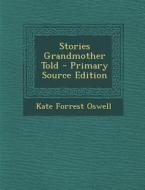 Stories Grandmother Told di Kate Forrest Oswell edito da Nabu Press