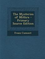 The Mysteries of Mithra di Franz Cumont edito da Nabu Press