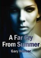A Far Cry from Summer di Gary Warner edito da Lulu.com