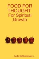 FOOD FOR THOUGHT for Spiritual Growth di Anita Demeulenaere edito da Lulu.com