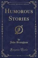 Humorous Stories (classic Reprint) di John Brougham edito da Forgotten Books