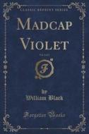 Madcap Violet, Vol. 2 Of 3 (classic Reprint) di William Black edito da Forgotten Books