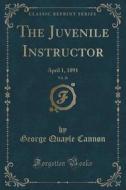 The Juvenile Instructor, Vol. 26 di George Quayle Cannon edito da Forgotten Books