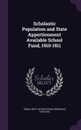 Scholastic Population And State Apportionment Available School Fund, 1910-1911 edito da Palala Press