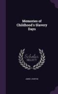 Memories Of Childhood's Slavery Days di Annie L Burton edito da Palala Press
