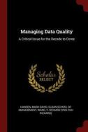 Managing Data Quality: A Critical Issue for the Decade to Come di Mark David Hansen, Y. Richard Wang edito da CHIZINE PUBN