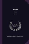 Junius: Junius; Volume 1 di Anonymous, Wilhelm Theodor Bergk edito da CHIZINE PUBN
