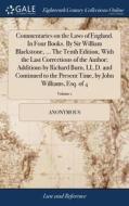 Commentaries On The Laws Of England. In Four Books. By Sir William Blackstone, ... The Tenth Edition, With The Last Corrections Of The Author; Additio di Anonymous edito da Gale Ecco, Print Editions