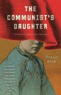 The Communist's Daughter di Dennis Bock edito da VINTAGE