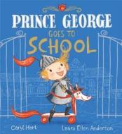 Prince George Goes to School di Caryl Hart edito da ORCHARD BOOKS