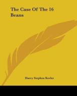 The Case of the 16 Beans di Harry Stephen Keeler edito da Kessinger Publishing