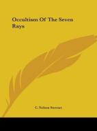 Occultism Of The Seven Rays di C. Nelson Stewart edito da Kessinger Publishing, Llc