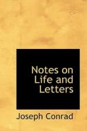 Notes On Life And Letters di Joseph Conrad edito da Bibliolife