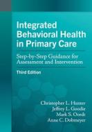 Integrated Behavioral Health in Primary Care: Step-By-Step Guidance for Assessment and Intervention di Christopher L. Hunter, Jeffrey L. Goodie, Mark S. Oordt edito da AMER PSYCHOLOGICAL ASSN