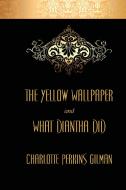 The Yellow Wallpaper and What Diantha Did di Charlotte Perkins Gilman edito da Brownstone Books