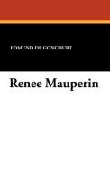 Renee Mauperin di Edmund De Goncourt, Jules De Goncourt edito da Wildside Press