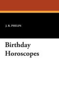 Birthday Horoscopes di J. R. Phelps edito da Wildside Press