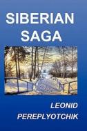 Siberian Saga di Leonid Pereplyotchik edito da Booksurge Publishing