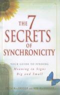 7 Secrets of Synchronicity: Your Guide to Finding Meaning in Signs Big and Small di Trish Macgregor edito da ADAMS MEDIA