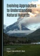Evolving Approaches to Understanding Natural Hazards edito da Cambridge Scholars Publishing