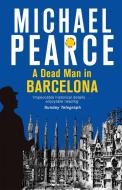 A Dead Man in Barcelona di Michael Pearce edito da Little, Brown Book Group