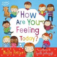 How are you feeling today? di Molly Potter edito da Bloomsbury Publishing PLC