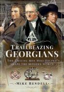 Trailblazing Georgians di Mike Rendell edito da Pen & Sword Books Ltd
