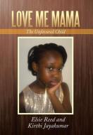 Love Me Mama di Elsie Reed edito da Xlibris Corporation