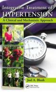 Integrative Treatment of Hypertension di Joel A. Blush edito da CRC Press