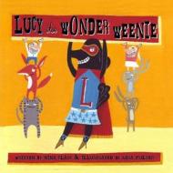 Lucy the Wonder Weenie di Nina Clark edito da Createspace