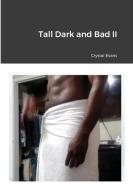 Tall Dark and Bad II di Crystal Evans edito da Lulu.com