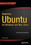 Beginning Ubuntu For Windows And Mac Users di Nathan Haines edito da Apress