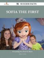 Sofia the First 74 Success Facts - Everything You Need to Know about Sofia the First di Matthew Griffith edito da Emereo Publishing