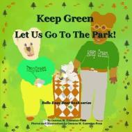 Keep Green Let Us Go to the Park! di Osanna Kazezian Rosa edito da Createspace