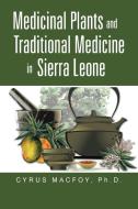 Medicinal Plants and Traditional Medicine in Sierra Leone di Cyrus Macfoy edito da iUniverse