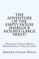 The Adventure of the Empty House Sherlock Holmes: (Arthur Conan Doyle Masterpiece Collection) di Arthur Conan Doyle edito da Createspace