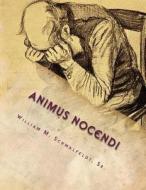 Animus Nocendi: Intent to Harm di William M. Schmalfeldt Sr edito da Createspace