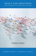 Reach for Greatness di Yong Zhao edito da SAGE Publications Inc